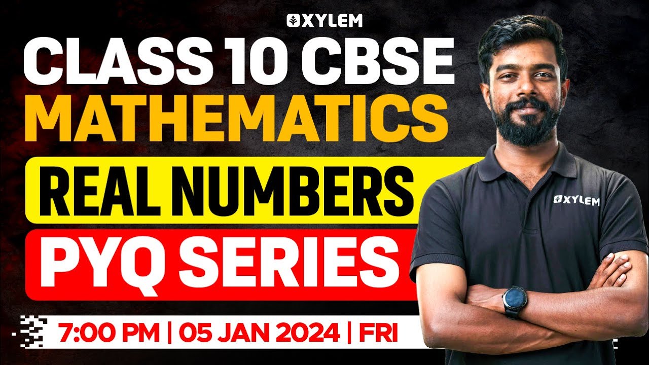Class 10 CBSE Mathematics | Real Numbers - PYQ Series | Xylem Class 10 CBSE