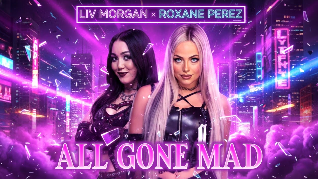 Liv Morgan & Roxanne Perez - All Gone Mad (Mashup) [Entrance Theme]