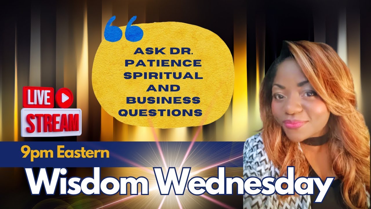 Wisdom Wednesday | Ask Patience Spiritual & Business Questions Live