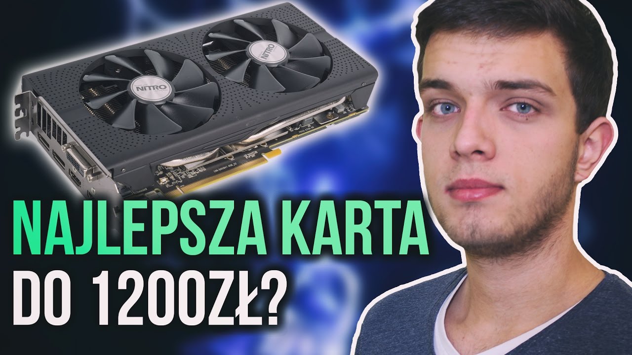 Najlepsza karta do 1200zł? RX 480 8GB Sapphire Nitro+