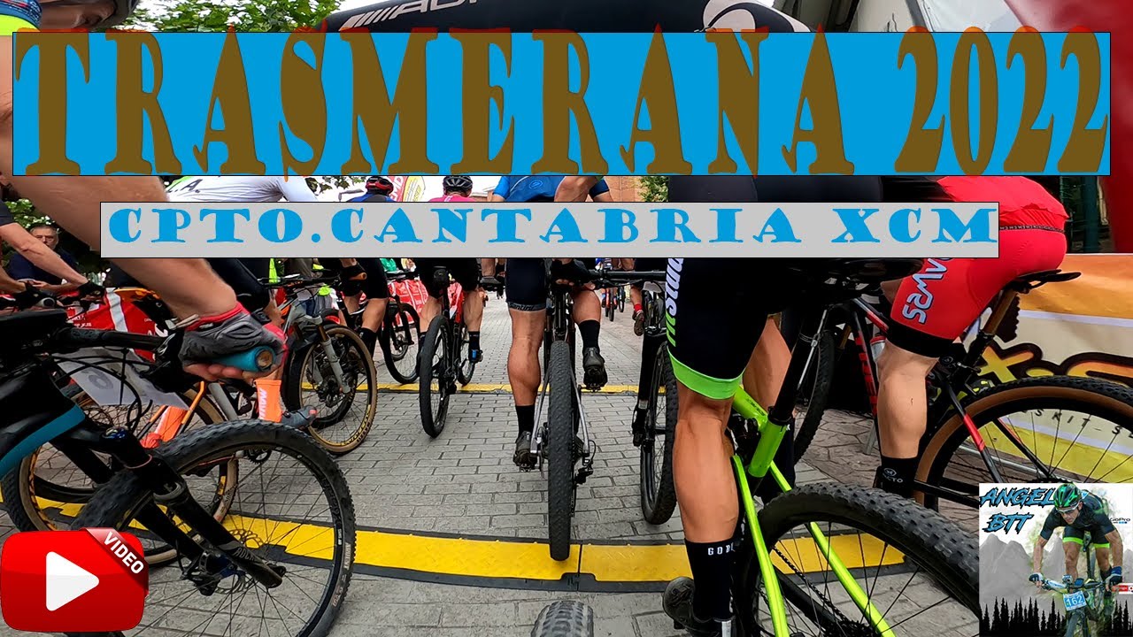 LA TRASMERANA 2022 / CPTO. CANTABRIA XCM /ANGEL BTT.