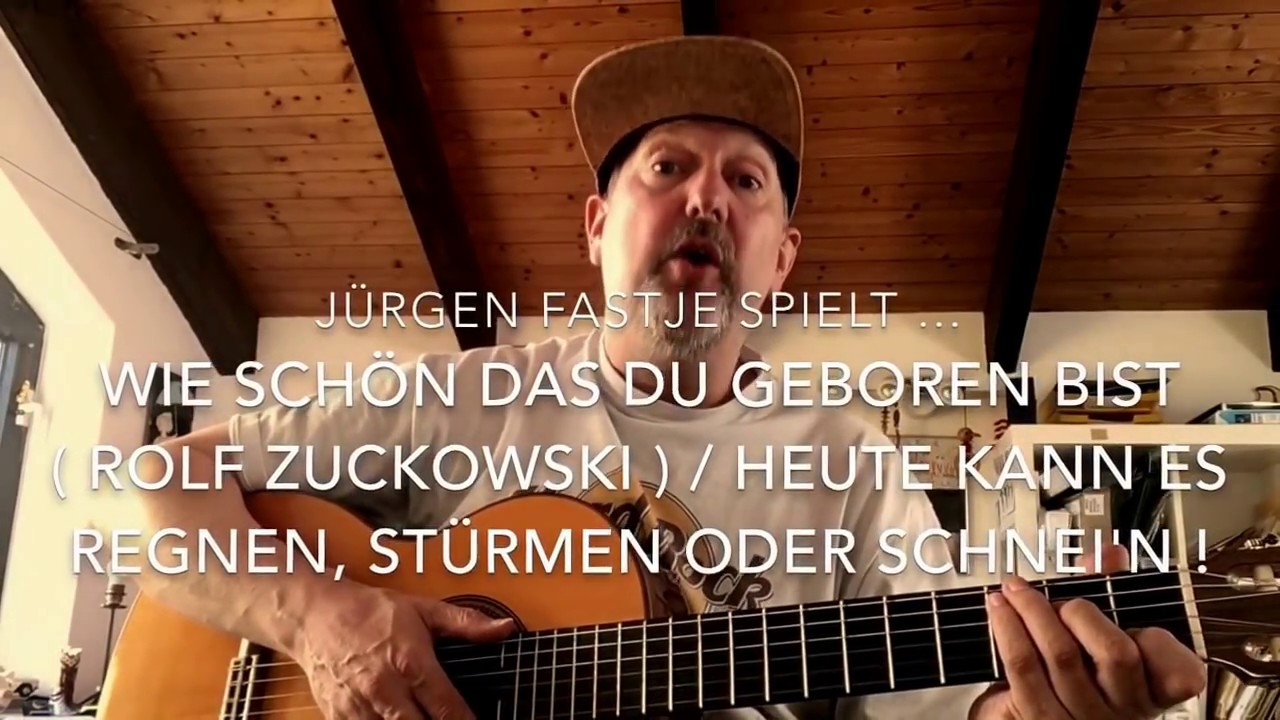 Wie schön, dass du geboren bist ( T+M: Rolf Zuckowski ) heute gespielt und gesungen v. Jürgen Fastje