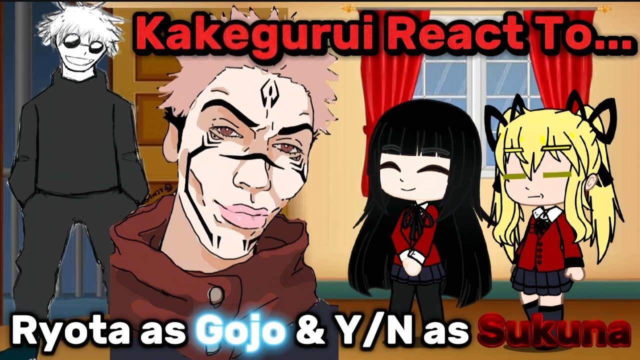 【Gacha Club】Kakegurui react to Ryota as Gojo & M!Y/N as Sukuna [Le Engin]