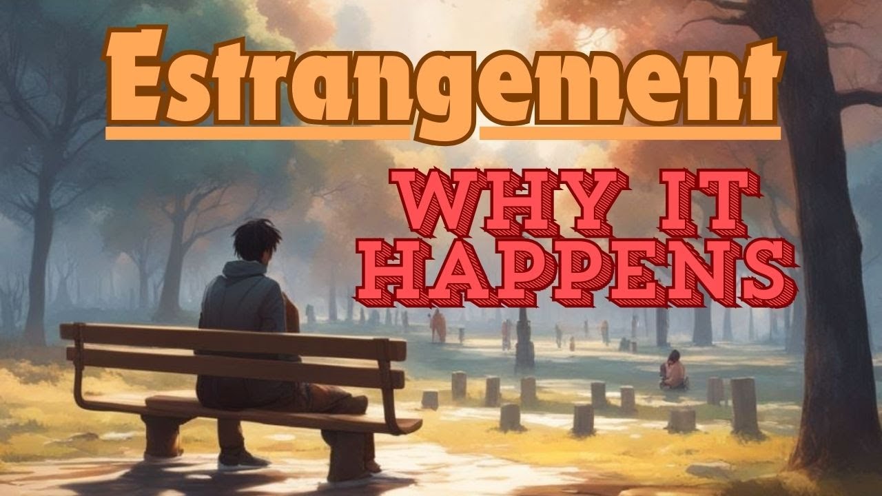 Estrangement: Why it happens