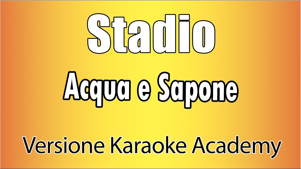 Stadio - Acqua e Sapone (Versione Karaoke Academy Italia)