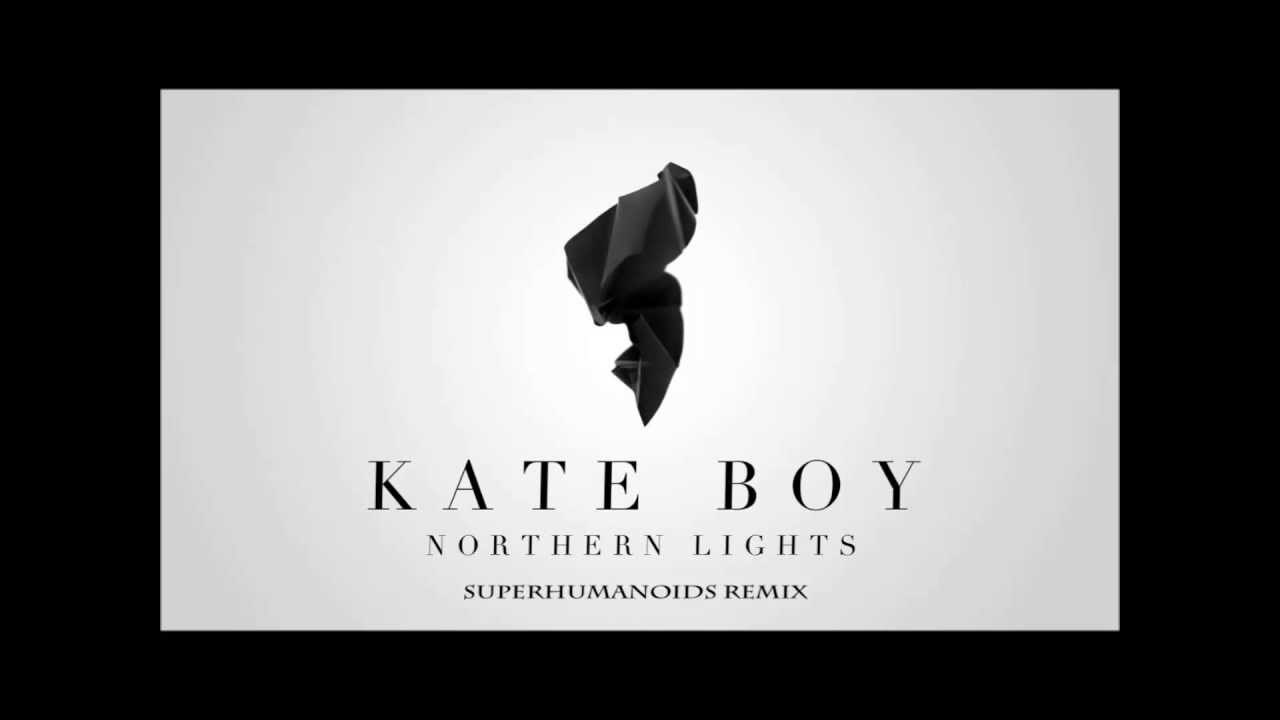 Kate Boy - Northen lights (Superhumanoids remix)
