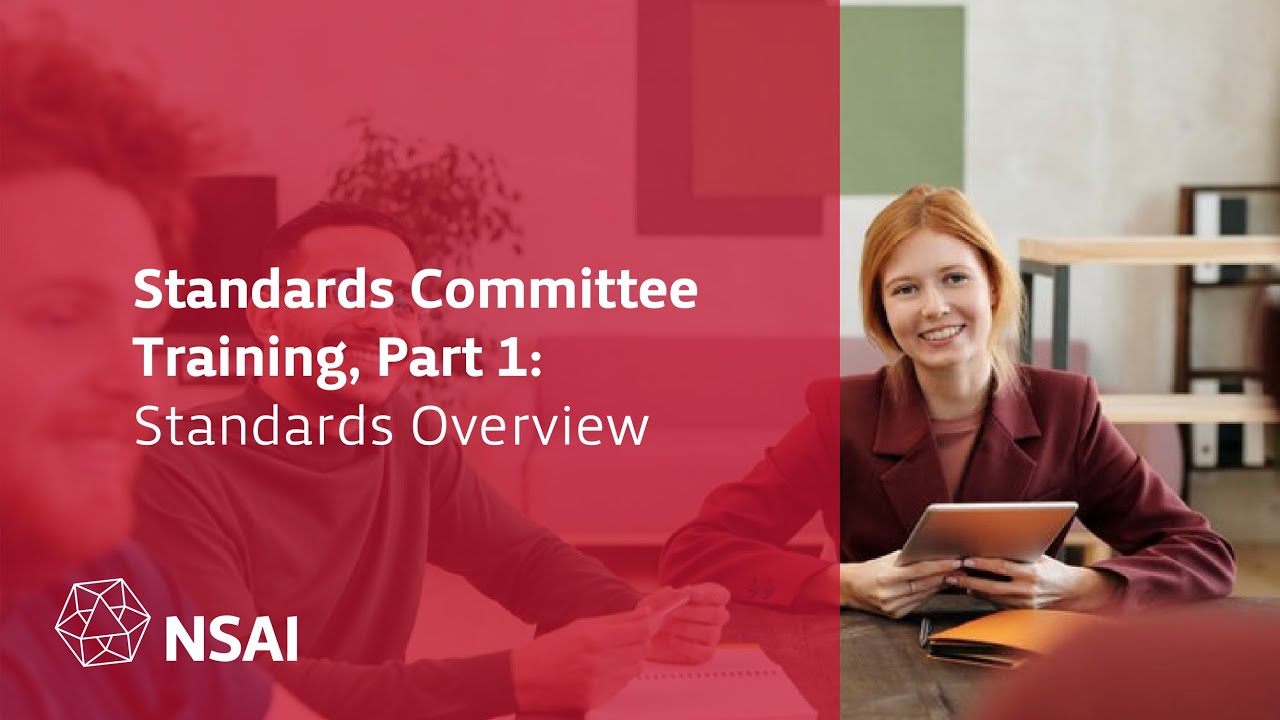 NSAI Standards Committee Training - Part 1: Standards Overview