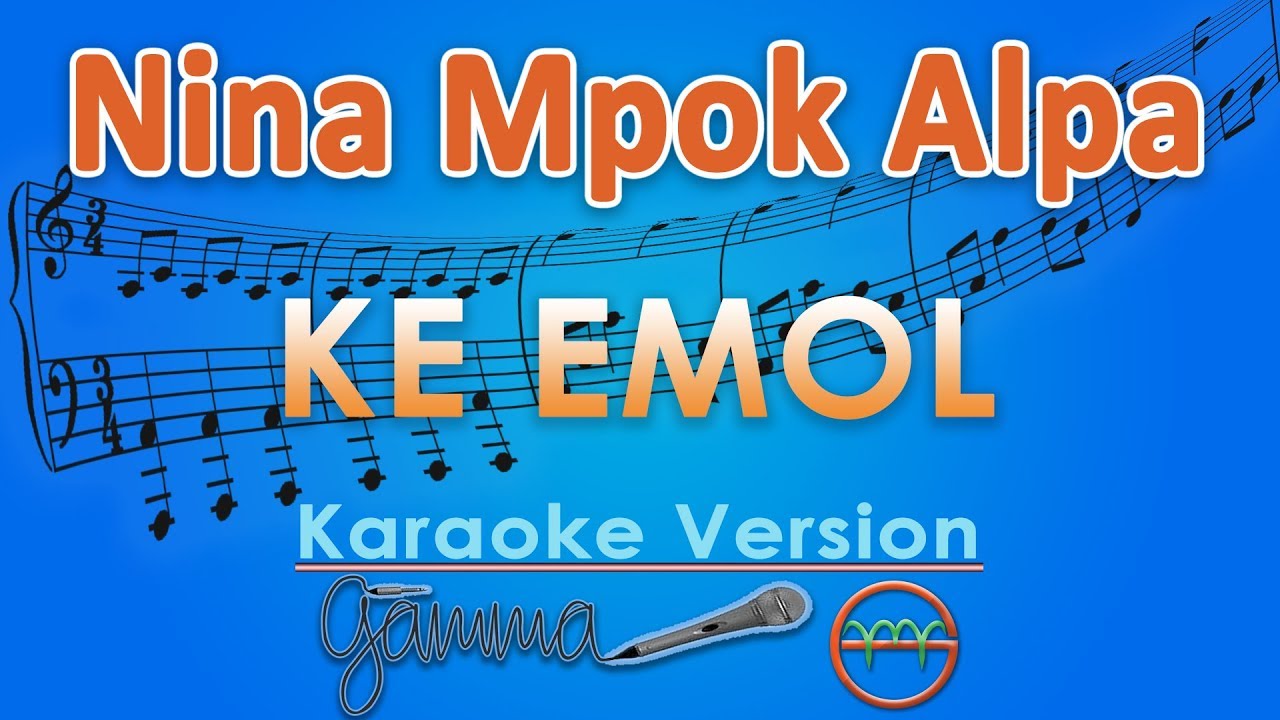 Nina Mpok Alpa - Ke Emol KOPLO (Karaoke) | GMusic