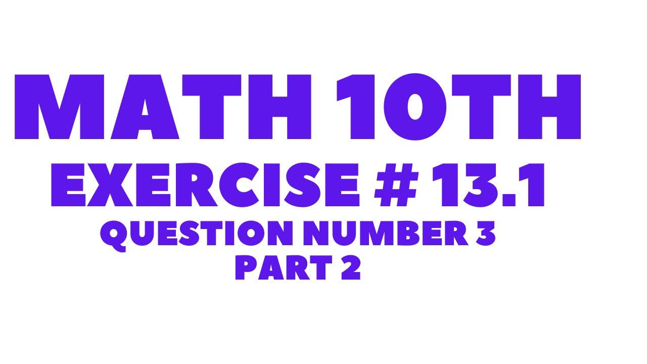 Math 10th Exercise # 13.1 Question Number 3 Part 2||Aftab Ahmad Nasir