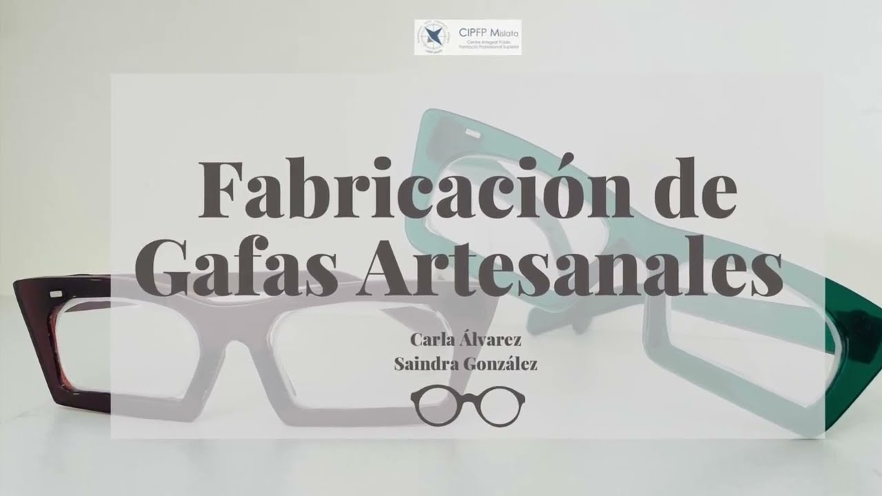 Fabricación de gafas artesanales/ Carla Álvarez y Saindra González