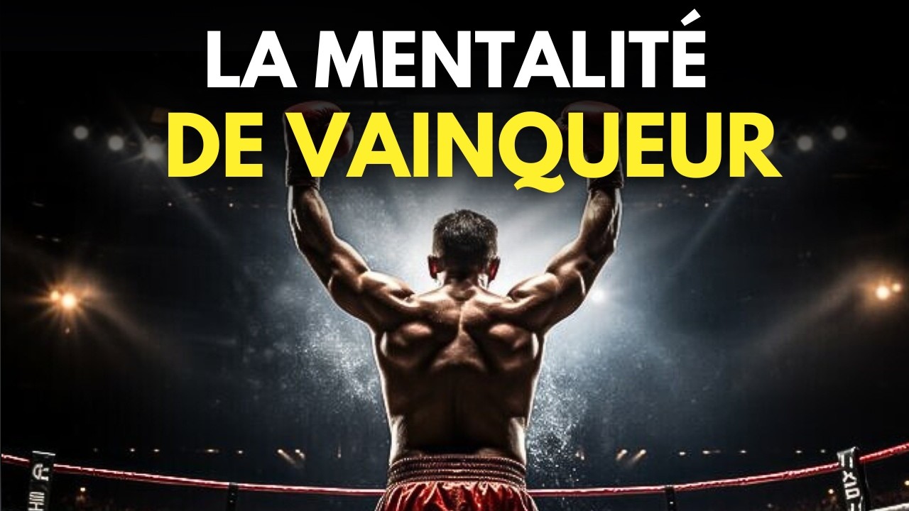 LA MENTALITÉ DE VAINQUEUR : Les 10 Clés pour Devenir Inarrêtable | Motivation