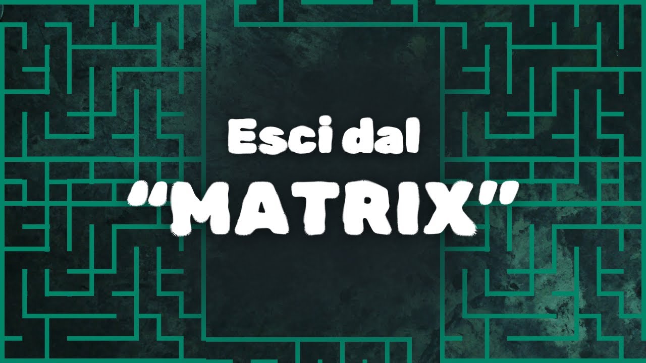 Esci dal MATRIX