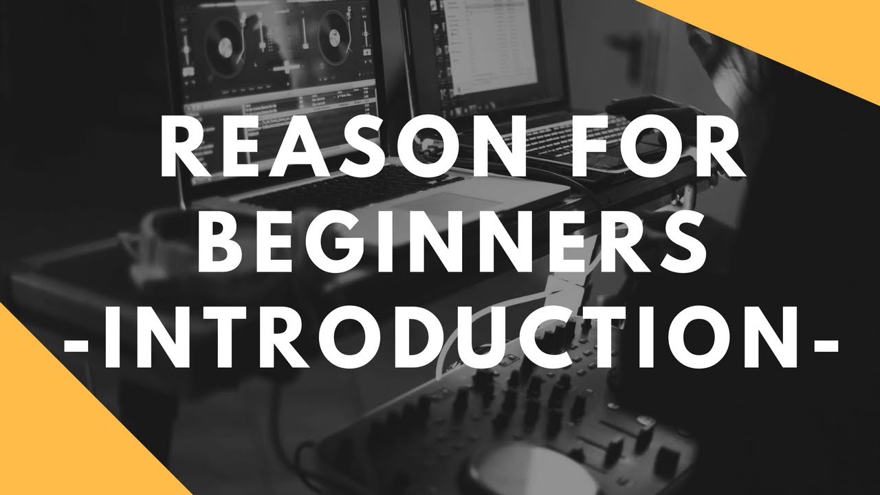 Propellerheads Reason for Beginners: Overview (getting started with Reason)