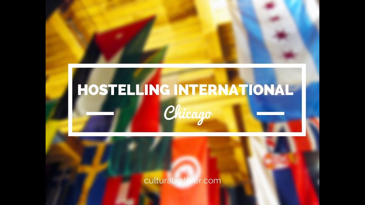 Where I Stayed: Hostelling International Chicago | Cultural Xplorer