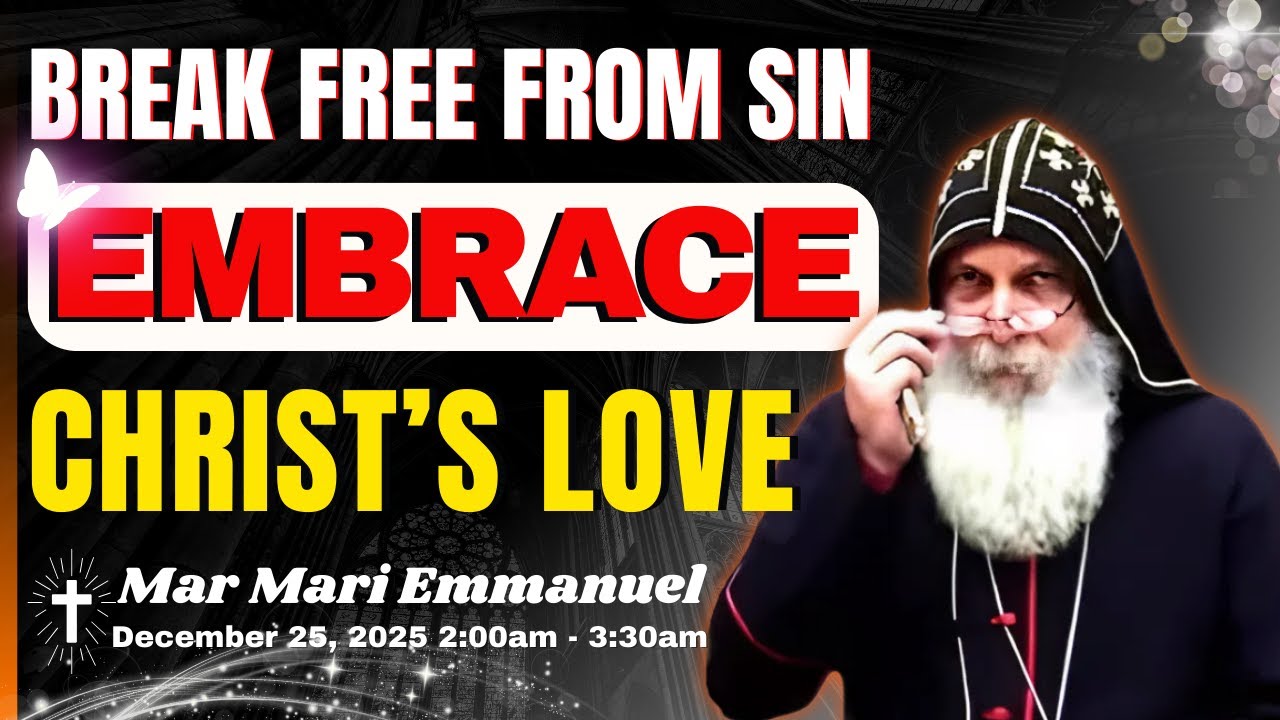 Break Free from Sin: Embrace the True Power of Christ’s Love | Mar Mari Emmanuel