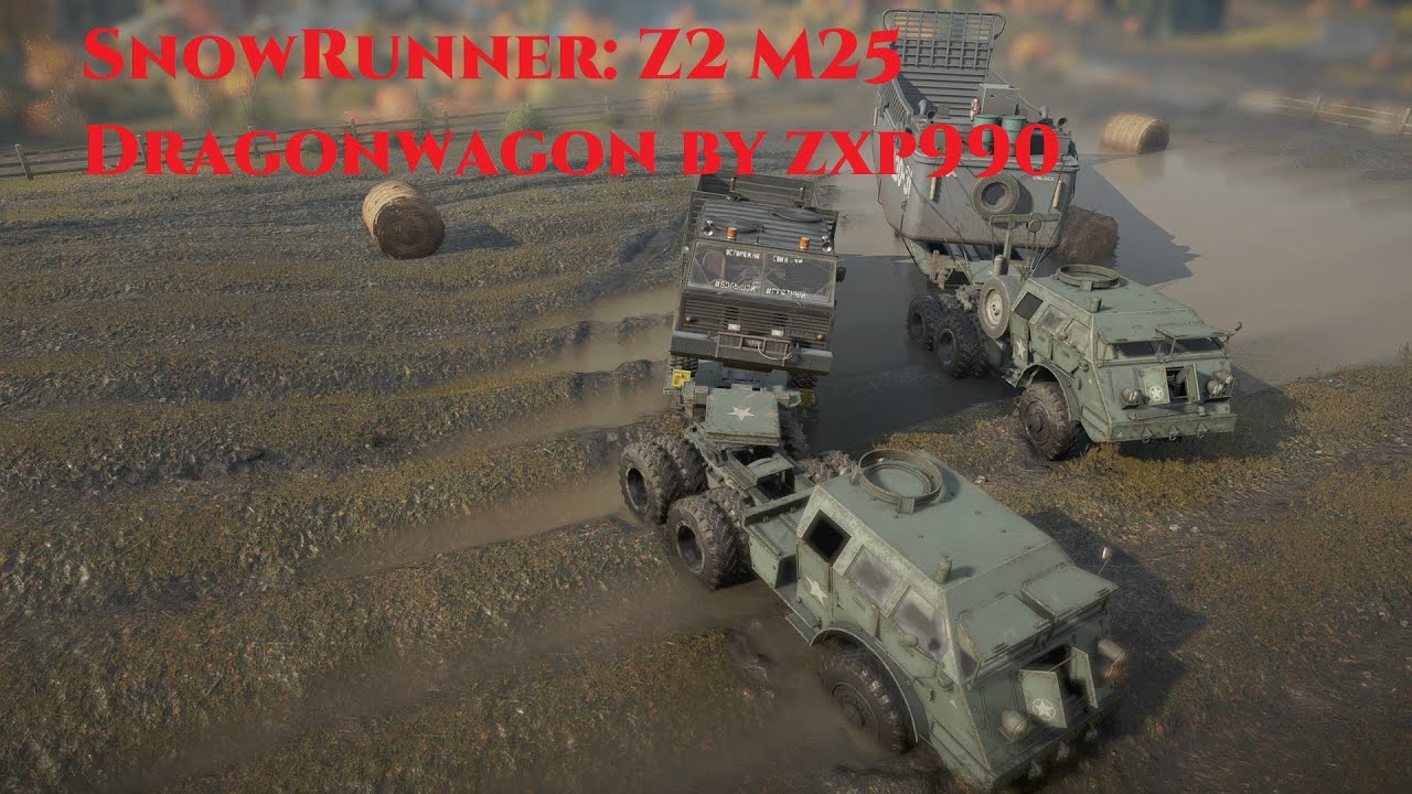 SnowRunner: Z2 M25 Dragonwagon by zxp990