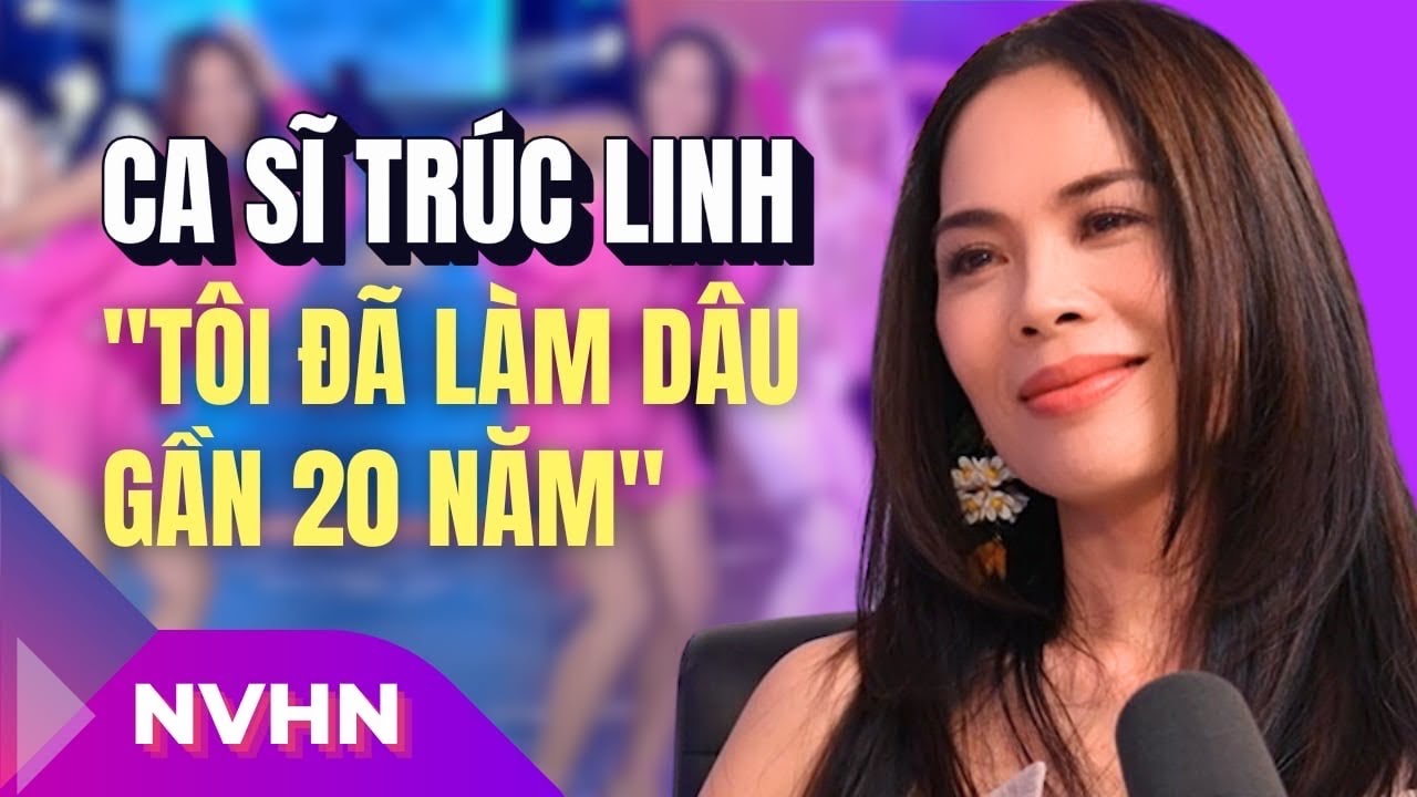 Ca Sĩ Trúc Linh: Hôn Nhân và Những Điều Chưa Bao Giờ Kể