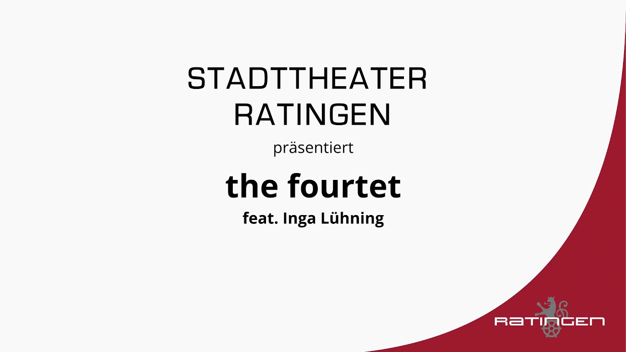 the fourtet feat. Inga Lühning - Stadttheater Ratingen