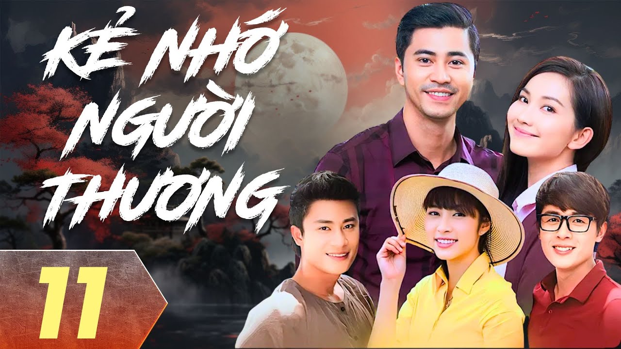 ТОТ, КТО СКУЧАЕТ ПО ЛЮБИМОЙ - СЕРИЯ 11/35 | ЛУЧШИЙ ВЬЕТНАМСКИЙ ФИЛЬМ | КИМ ХИЕН, ДАНГ ТУ ТХАО, ХО...