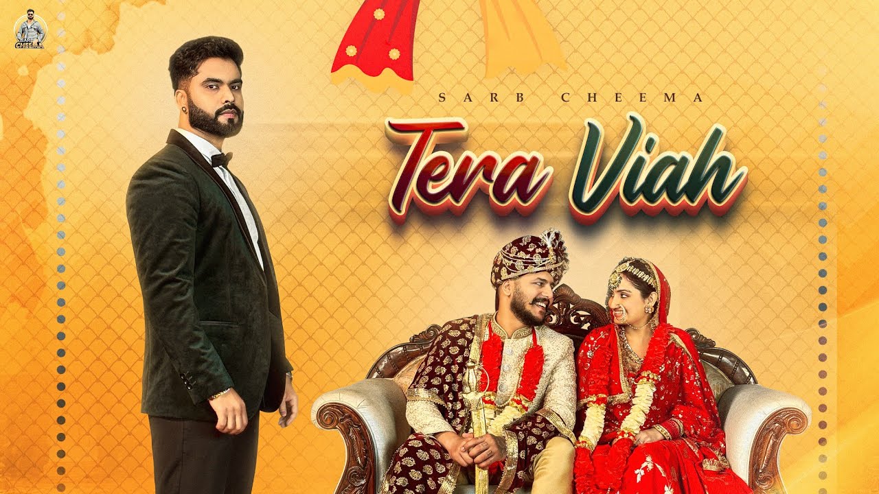 Tera Viah (Official Video) Sarb Cheema Ft Rashika Sachdeva & Garv Vasudeva | New Punjabi Song 2025