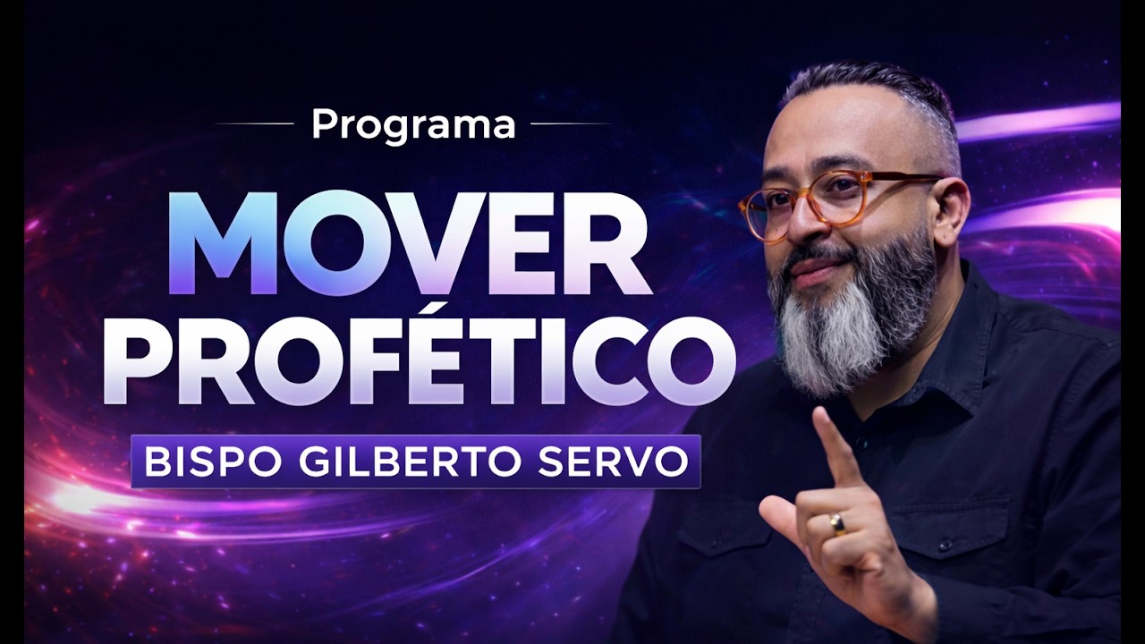 PROGRAMA 🔴MOVER PROFÉTICO   |  PALAVRA E ORAÇÃO  |  COM BISPO GILBERTO SERVO