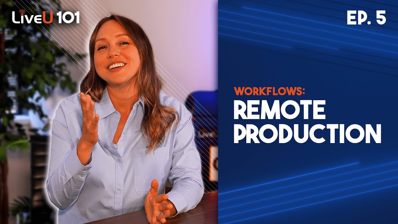 LiveU Remote Production - LiveU 101 Video Series: Episode 5