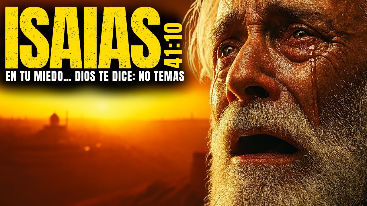 ¿Tienes miedo? Escucha esto... ISAÍAS 41:10 cambiará tu vida - HISTORIAS BÍBLICAS INSPIRADORAS