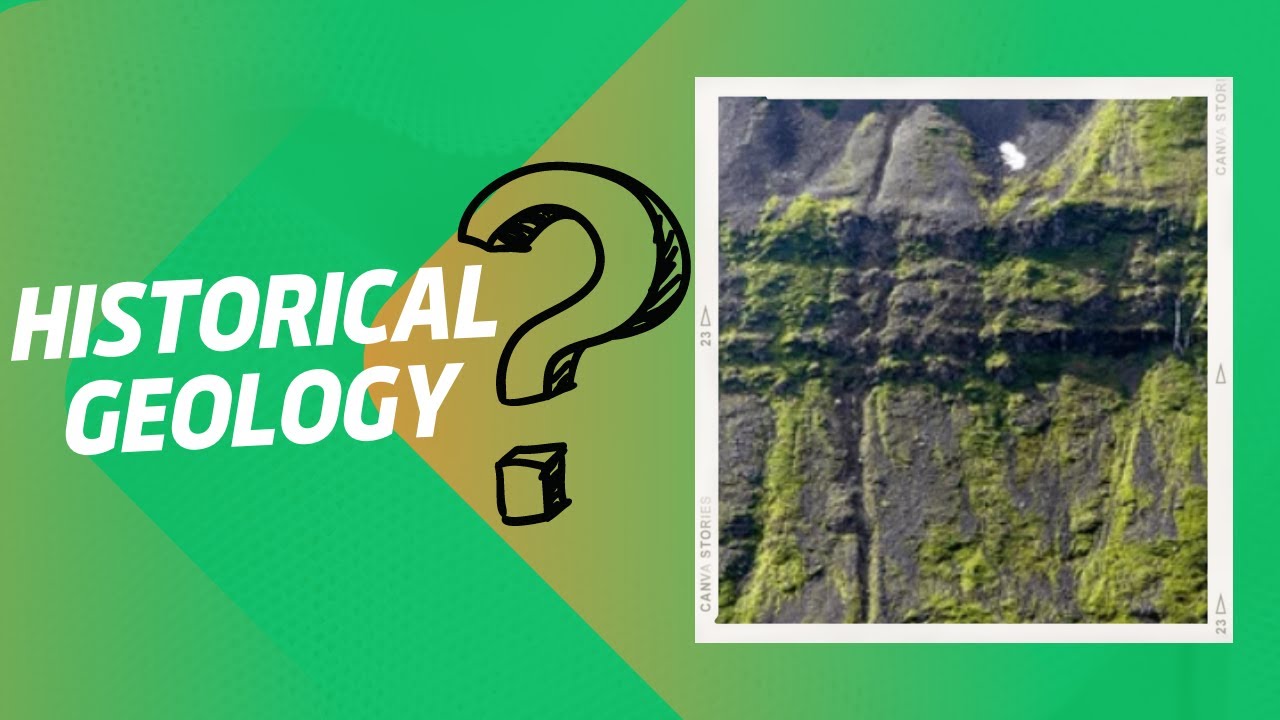 What is historical geology? What are the fields of study of historical geology?