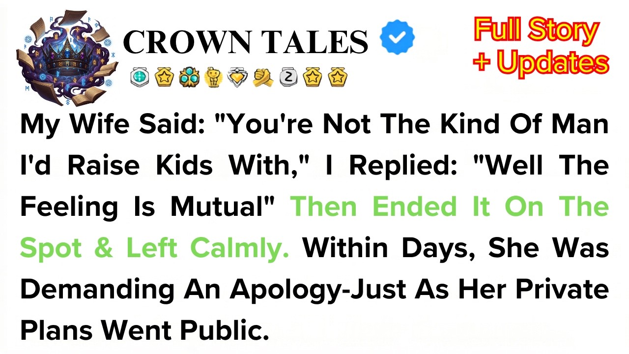 My Wife Said: &ldquo;You&rsquo;re Not Father Material&rdquo; I Replied...