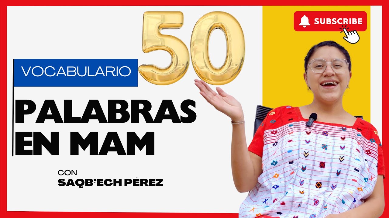 50 palabras en Idioma Mam | Aprende Mam | Saqb'ech Pérez