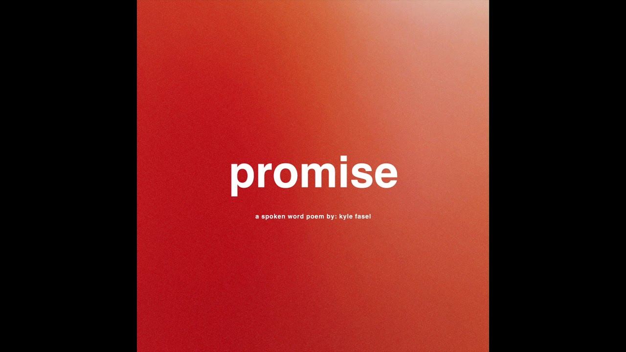 kyle fasel // promise // spoken word poem