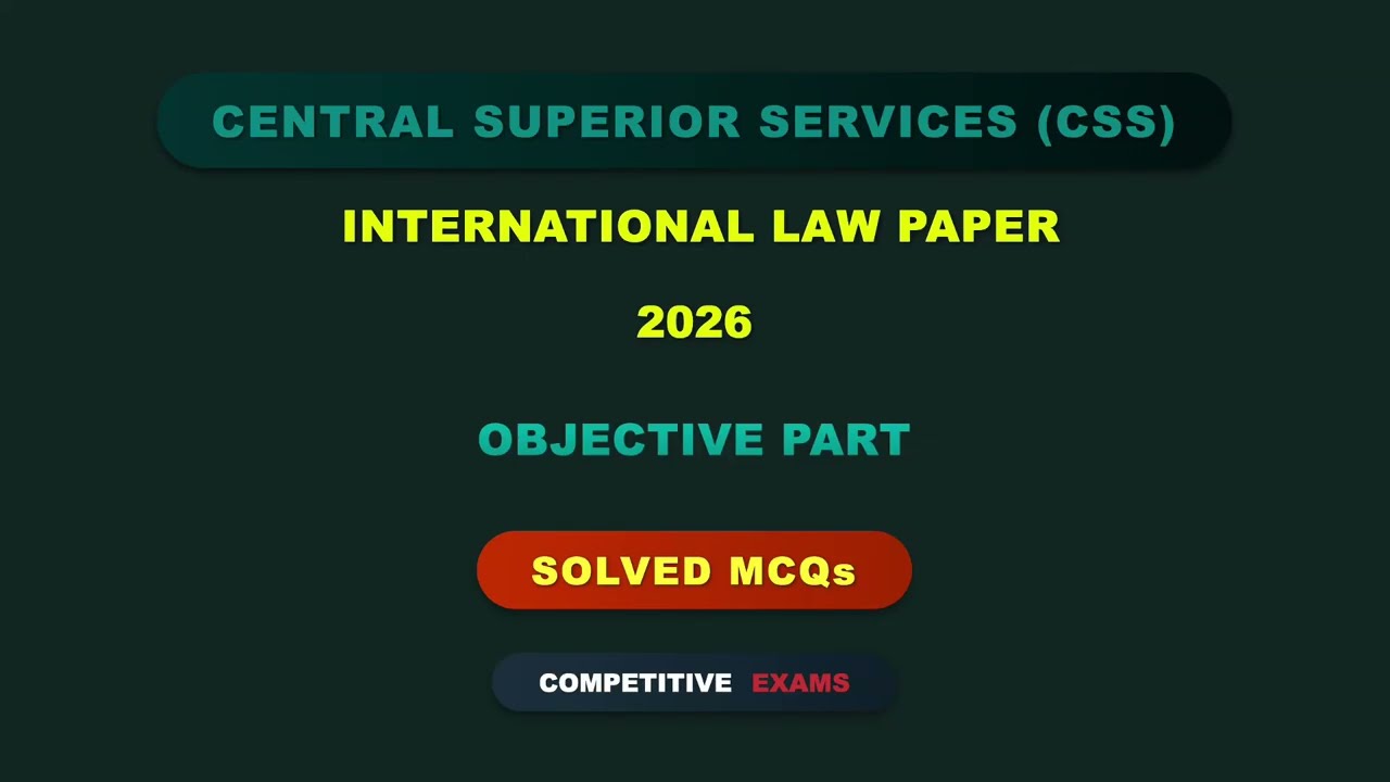 CSS 2026 INTERNATIONAL LAW Paper Solved MCQs | Objective Part