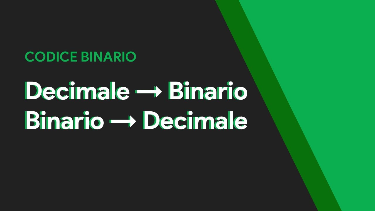 Conversione da Decimale a Binario e da Binario a Decimale