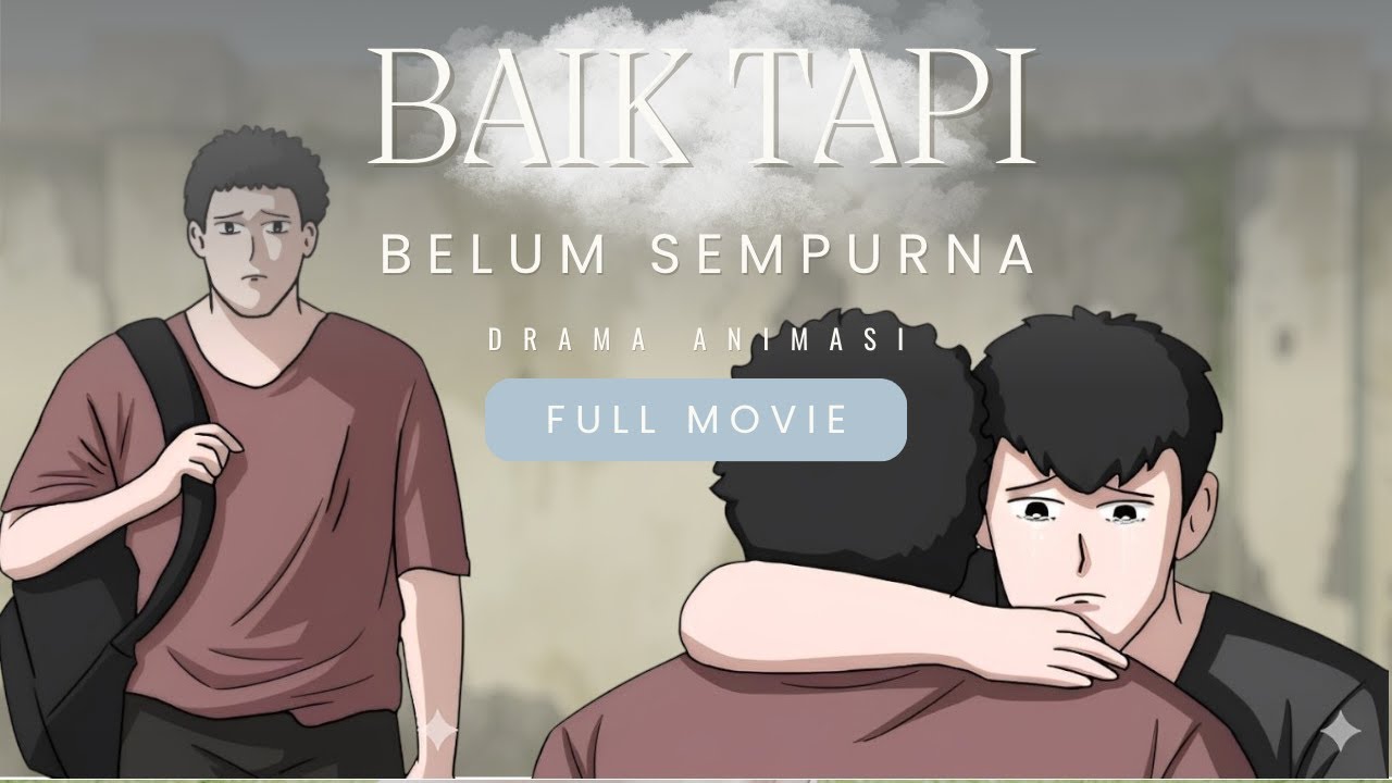 BAIK TAPI BELUM SEMPURNA FULL MOVIE -Drama Animasi