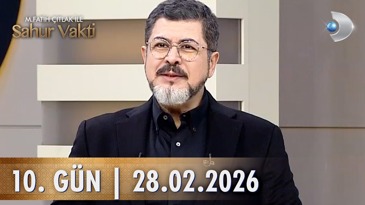 M. Fatih Çıtlak ile Sahur Vakti | 10. GÜN | 28.02.2026