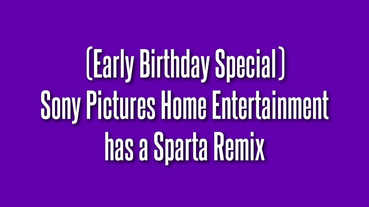 (Early Birthday Special) Sony Pictures Home Entertainment has a Sparta Remix