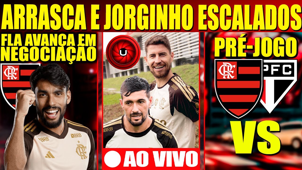 PRÉ JOGO: FLAMENGO X SÃO PAULO, JORGINHO E ARRASCAETA ESCALADOS, NOVELA PAQUETA SE ESTENDE