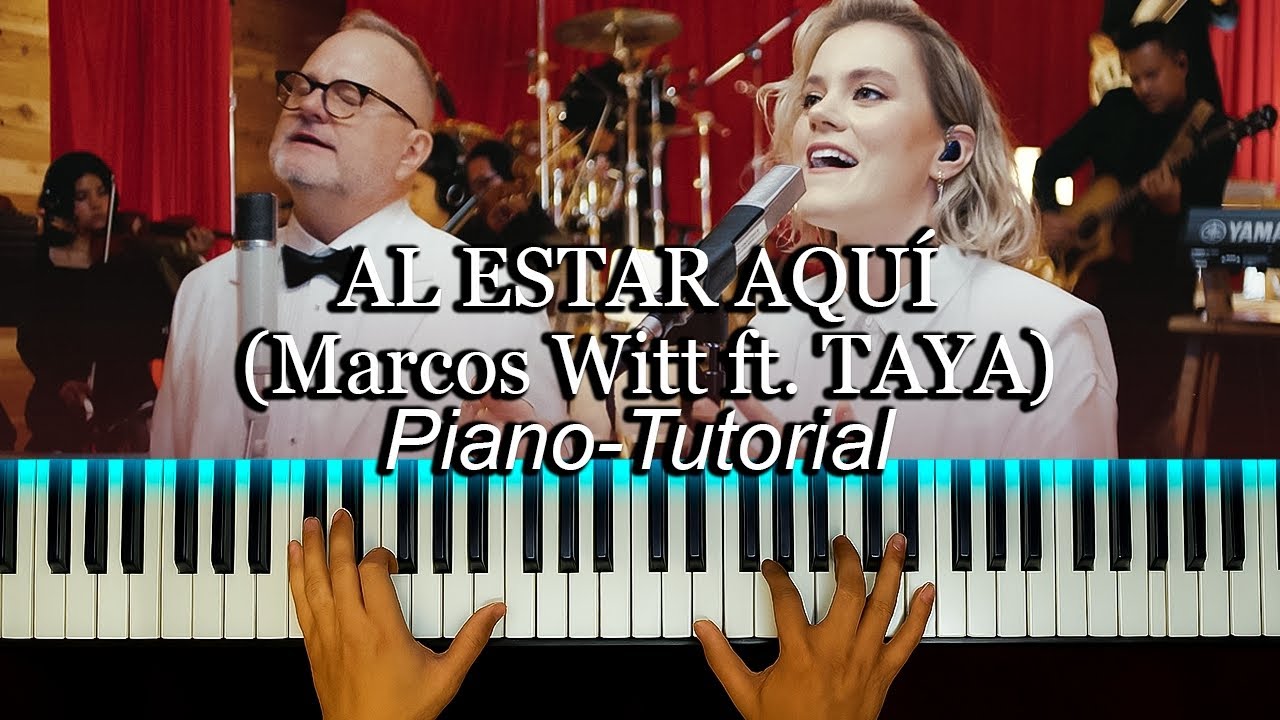 Al Estar Aqui Marcos Witt Feat Taya Piano Tutorial