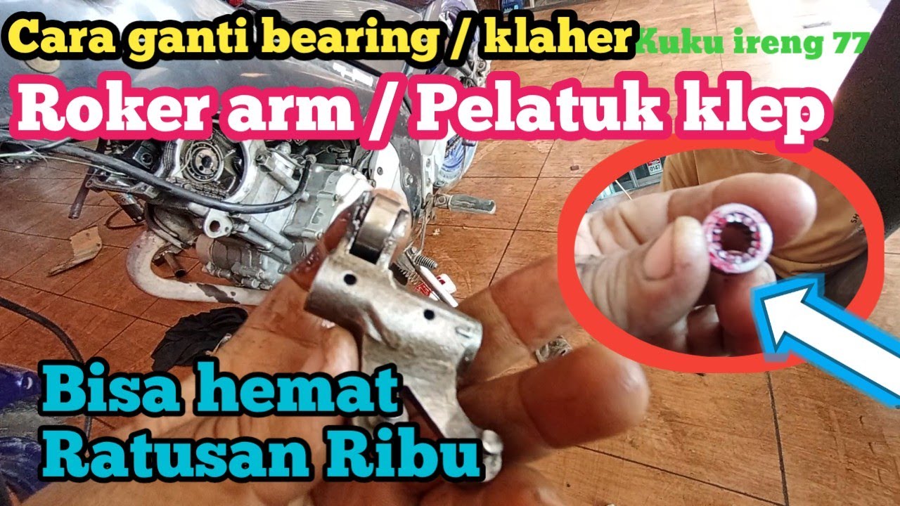 Cara mengganti bearing Roker arm / pelatuk klep model klaher. hemat ratusan ribu