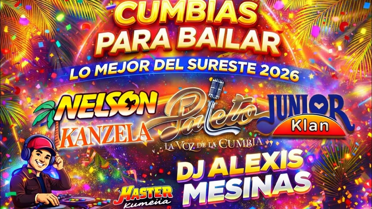CUMBIAS PARA BAILAR-LO MEJOR DEL SURESTE 2026 (JUNIOR KLAN,PALETTO,MASTER KUMBIA,NELSON KANZELA)