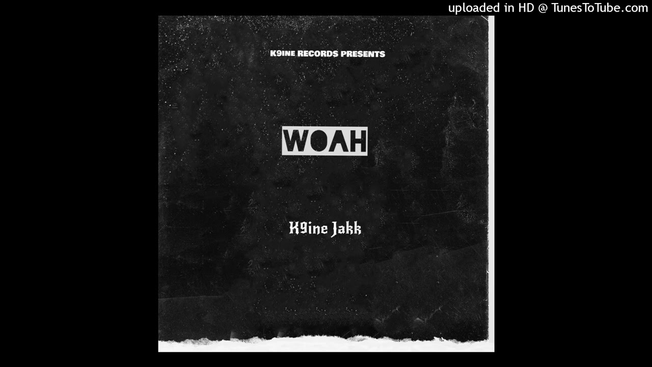 K9ine Jakk - WOAH (OFFICIAL AUDIO)