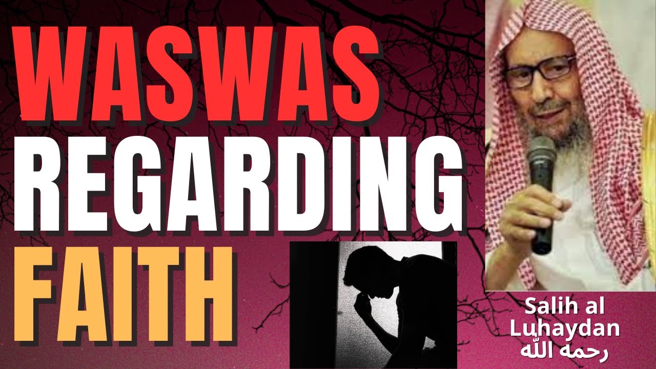 WASWAS regarding FAITH - Sheikh Salih al Luhaydan رحمه الله