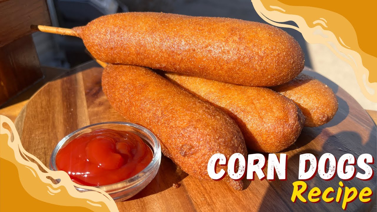 How to make the Perfect Corn Dogs better than State Fair