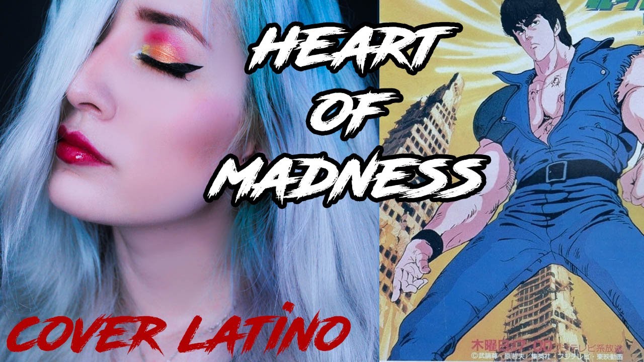 Heart Of Madness (HokutoNoKen) Cover LATINO [Morimi♡]