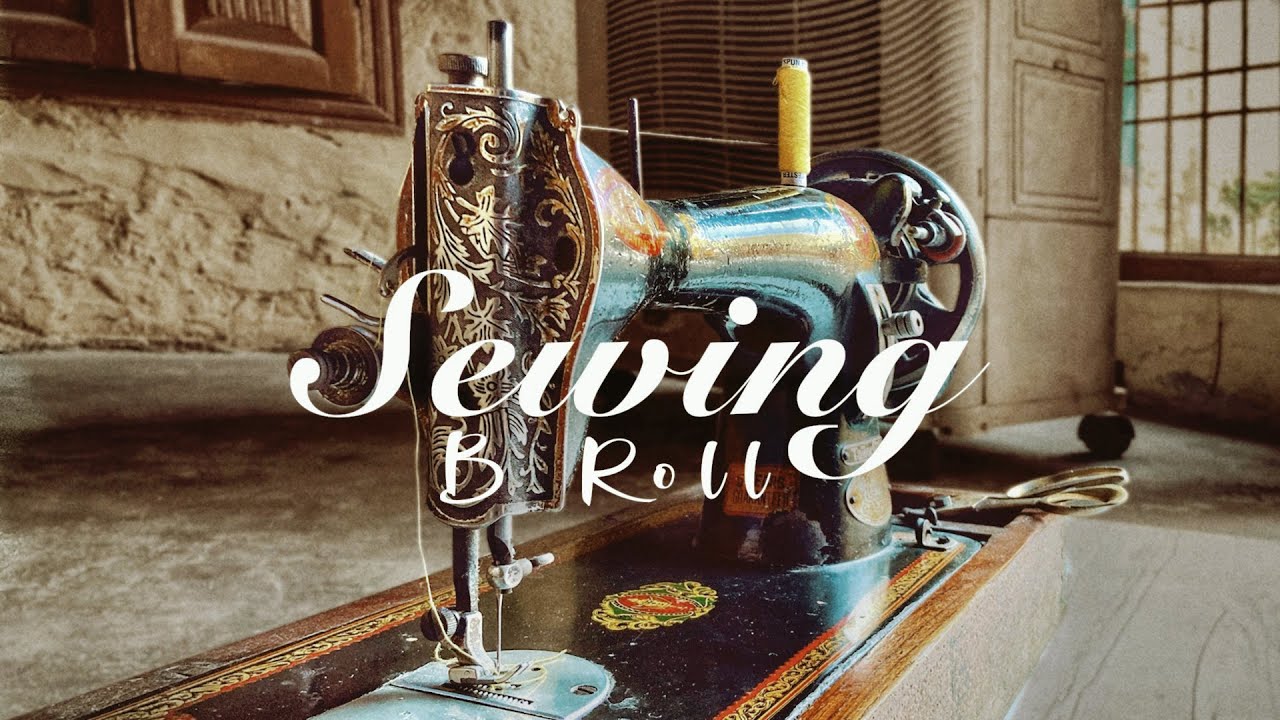 Sewing B Roll | Sewing Machine Cinematic B Roll Transitions