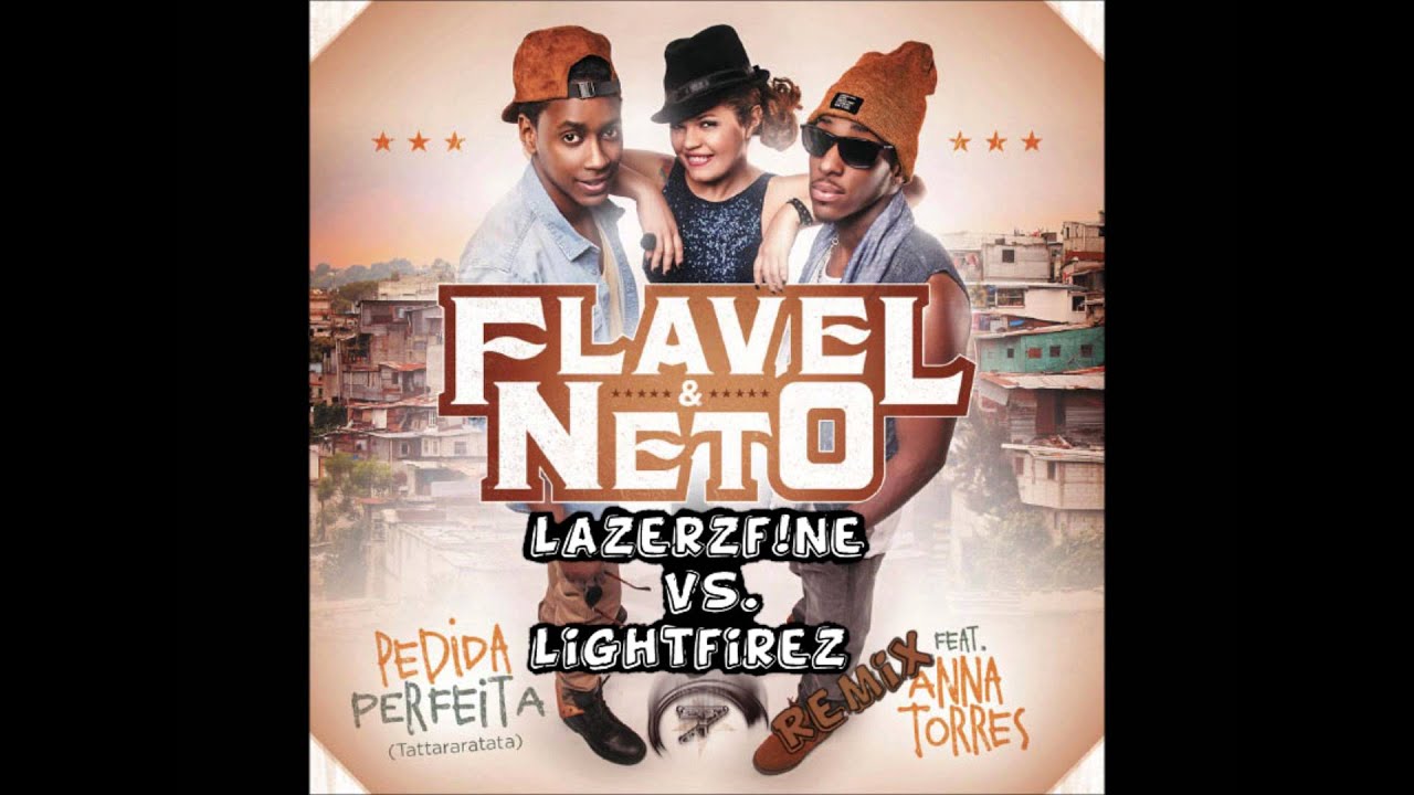 Flavel & Neto Ft Anna Torres - Pedida Perfeita (LazerzF!ne Vs LightFirez Remix Edit)
