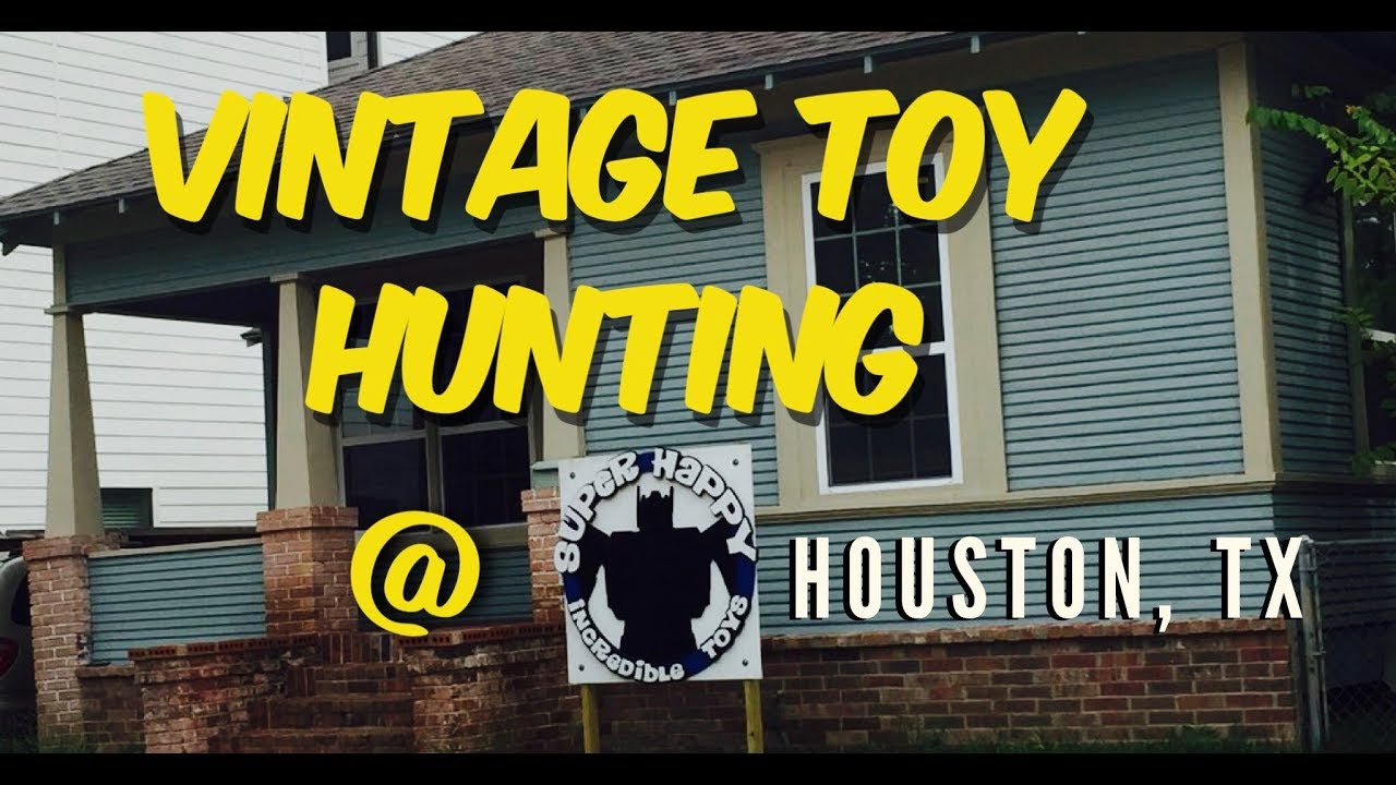 Super Happy Incredible Toys Vintage toy Hunt 2017 Houston Toy Hunting