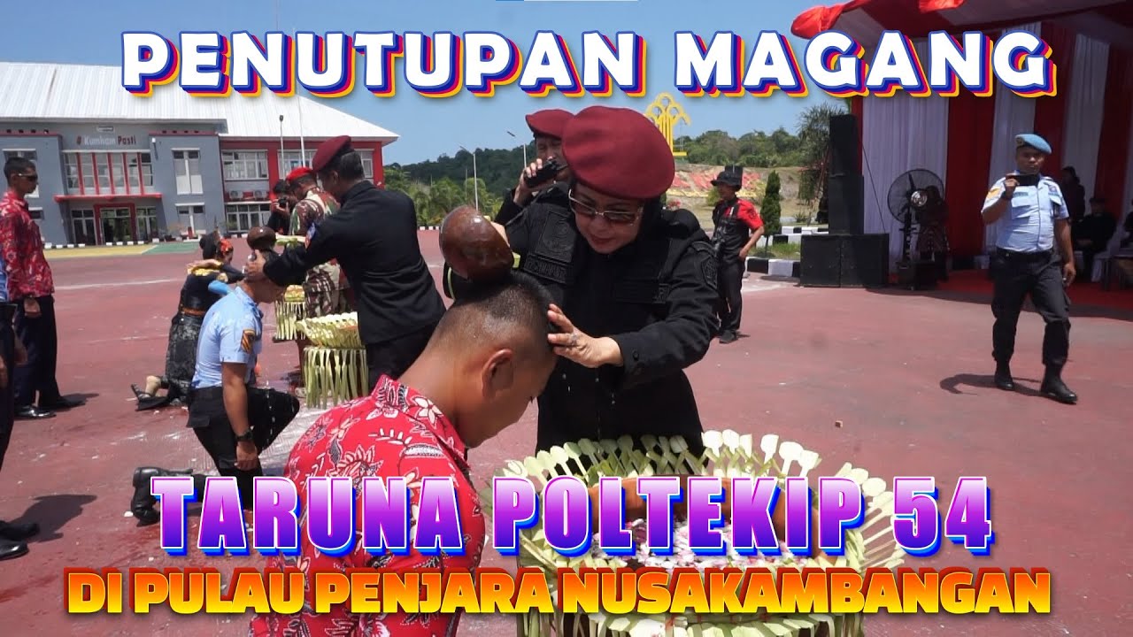 TERHARU . . . .PENUTUPAN MAGANG POLTEKIP 54 DI PULAU PENJARA NUSAKAMBANGAN