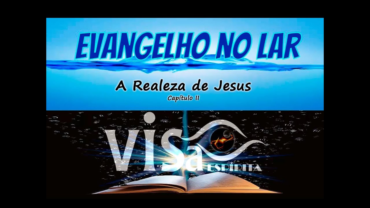 Evangelho no Lar - A Realeza de Jesus - 28/01/2026-Cap 2
