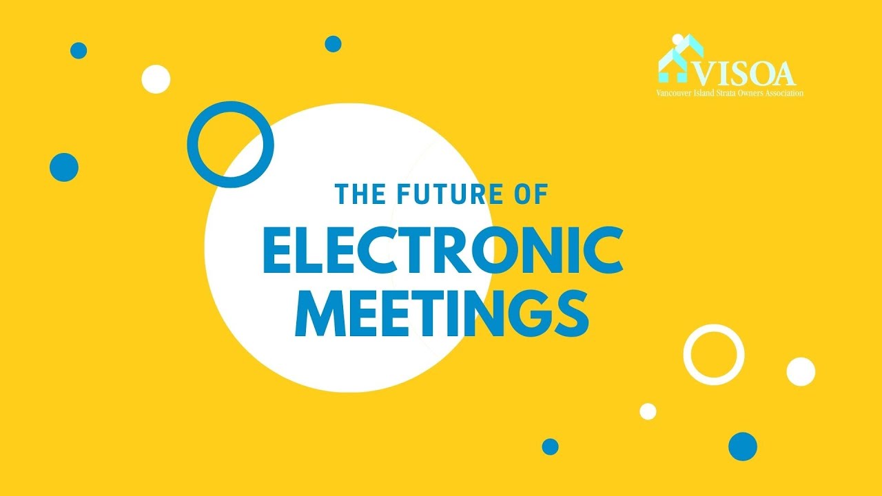 The Future of Electronic Meetings 2022 | Strata AGMs and SGMs | BC Strata Corporations